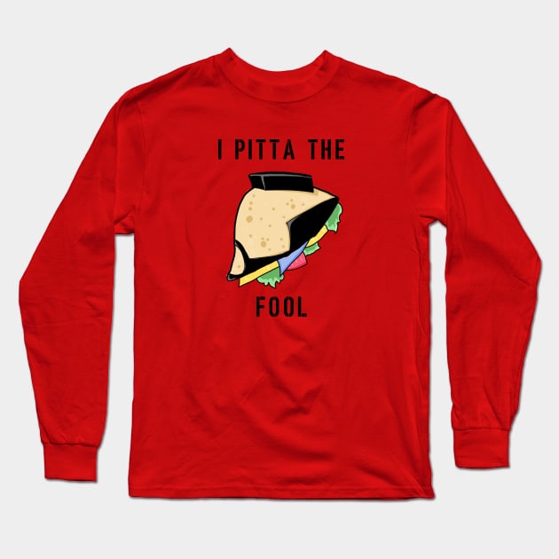 I Pitta The Fool Long Sleeve T-Shirt by dankdesigns